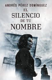 El silencio de tu nombre de Andrés Pérez Domínguez