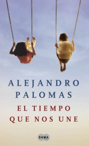 El tiempo que nos une de Alejandro Palomas