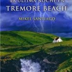 La última noche en Tremore Beach de Mikel Santiago 
