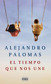 El tiempo que nos une de Alejandro Palomas 