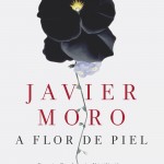A flor de piel de Javier Moro