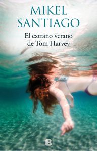 El extraño verano de Tom Harvey de Mikel Santiago