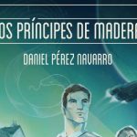 Los príncipes de madera de Daniel Pérez Navarro