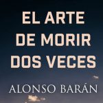 El arte de morir dos veces de Alonso Barán