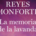 La memoria de la lavanda de Reyes Monforte
