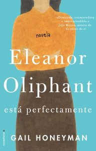 Eleanor Oliphant está perfectamente de Gail Honeyman