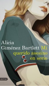 Mi querido asesino en serie de Alicia Giménez Barlett