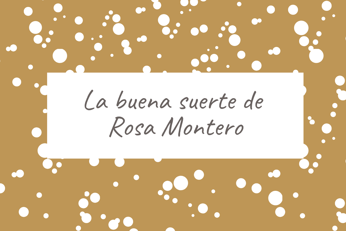 La Buena Suerte De Rosa Montero