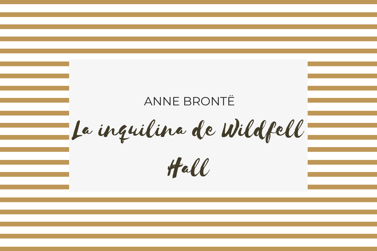 La inquilina de Wildfell hall de Anne Brontë, NOVELAS ETERNAS, CRANFORD