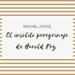 El insólito peregrinaje de Harold Fry de Rachel Joyce