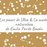 Los pazos de Ulloa & La madre naturaleza de Emilia Pardo Bazán