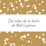Del color de la leche de Nell Leyshon