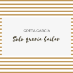 Solo quería bailar de Greta García