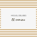 El camino de Miguel Delibes