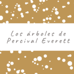 Los árboles de Percival Everett