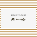 Mi marido de Maud Ventura