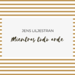 Mientras todo arde de Jens Liljestran
