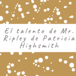 El talento de Mr. Ripley de Patricia Highsmith