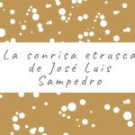 La sonrisa etrusca de José Luis Sampedro