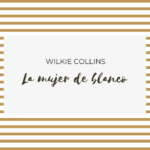 La mujer de blanco de Wilkie Collins