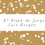 El Aleph de Jorge Luis Borges 