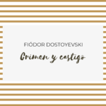 Crimen y Castigo de Fiódor Dostoyevski