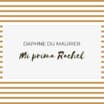 Mi prima Rachel de Daphne du Maurier