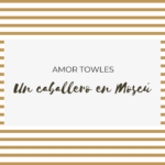 Un caballero en Moscú de Amor Towles