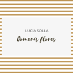 Comerás flores de Lucía Solla