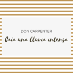 Caía una lluvia intensa de Don Carpenter