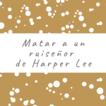 Matar a un ruiseñor de Harper Lee