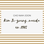 Kim Ji-young, nacida en 1982 de Cho Nam-joon