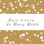 Bajo tierra de Mary Webb