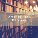 Amor de Toni Morrison