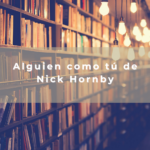 Alguien como tú de Nick Hornby